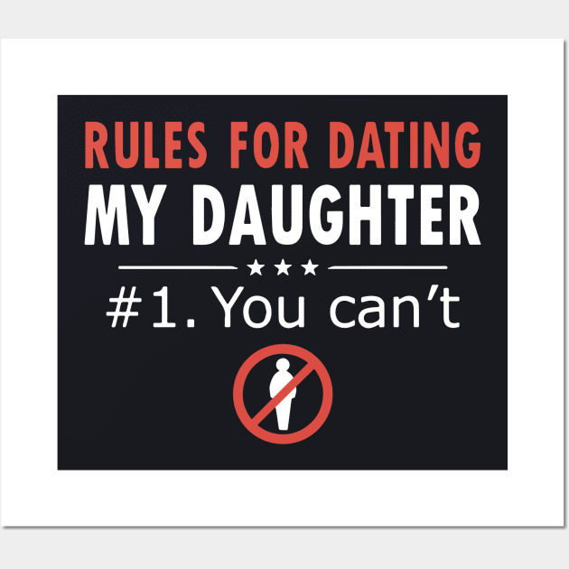 Rules For Dating My Daughter T Shirts 2 Wall Art by erbedingsanchez